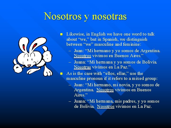 Nosotros y nosotras n n Likewise, in English we have one word to talk