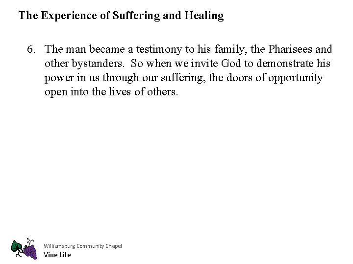 The Experience of Suffering and Healing 6. The man became a testimony to his