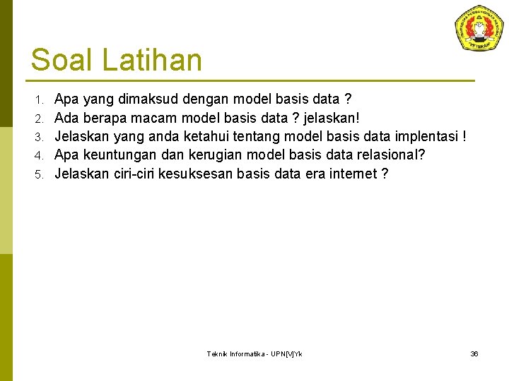 Soal Latihan 1. 2. 3. 4. 5. Apa yang dimaksud dengan model basis data