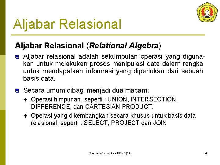 Aljabar Relasional (Relational Algebra) ¿ Aljabar relasional adalah sekumpulan operasi yang digunakan untuk melakukan