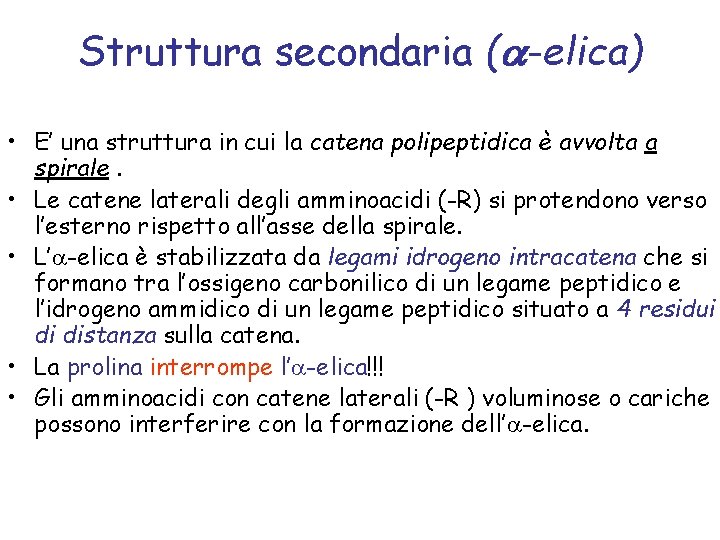 Struttura secondaria (a-elica) • E’ una struttura in cui la catena polipeptidica è avvolta