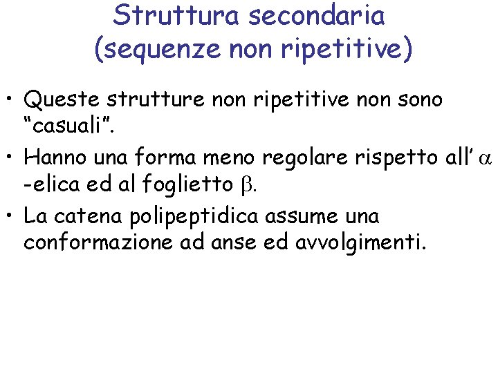 Struttura secondaria (sequenze non ripetitive) • Queste strutture non ripetitive non sono “casuali”. •