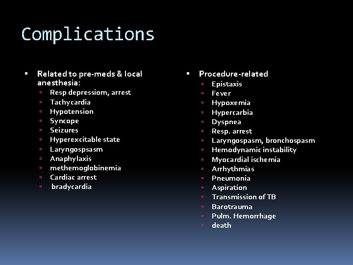 Complications Related to pre-meds & local anesthesia: Resp depressiom, arrest Tachycardia Hypotension Syncope Seizures