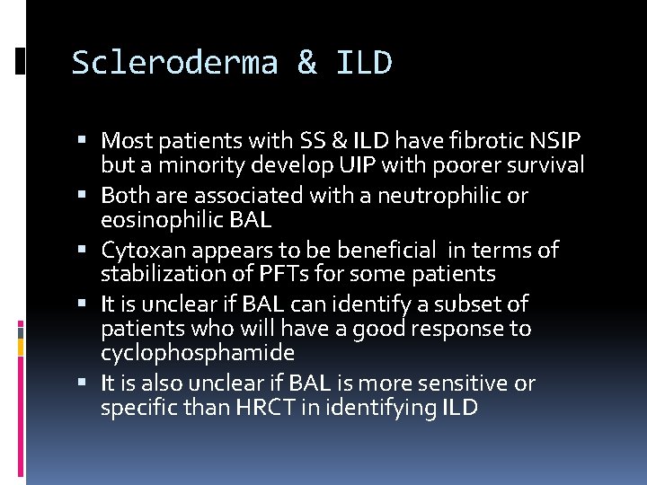 Scleroderma & ILD Most patients with SS & ILD have fibrotic NSIP but a