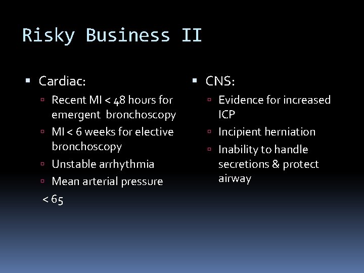 Risky Business II Cardiac: Recent MI < 48 hours for emergent bronchoscopy MI <