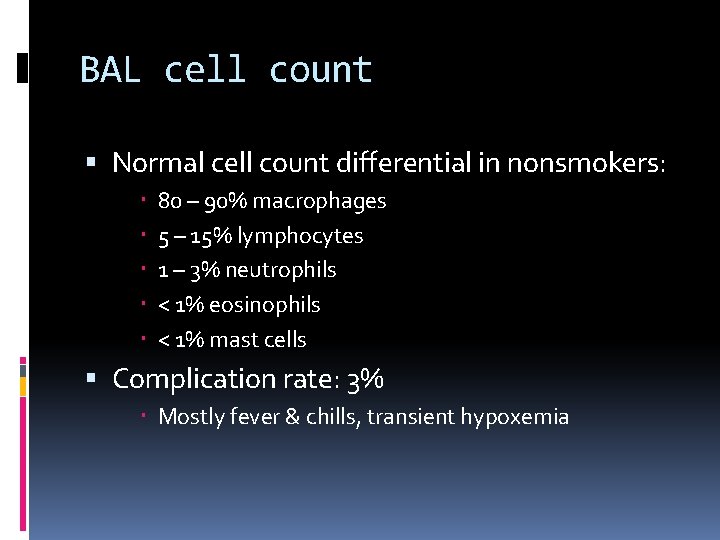 BAL cell count Normal cell count differential in nonsmokers: 80 – 90% macrophages 5