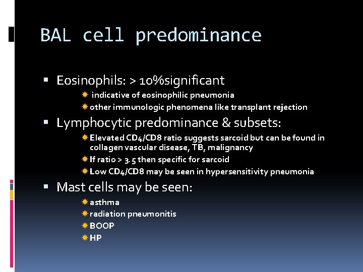 BAL cell predominance Eosinophils: > 10%significant indicative of eosinophilic pneumonia other immunologic phenomena like