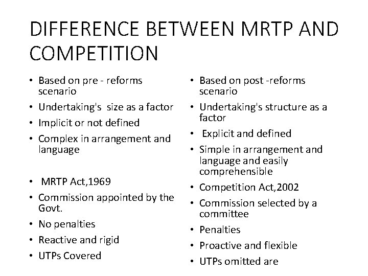 DIFFERENCE BETWEEN MRTP AND COMPETITION • Based on pre - reforms scenario • Undertaking's