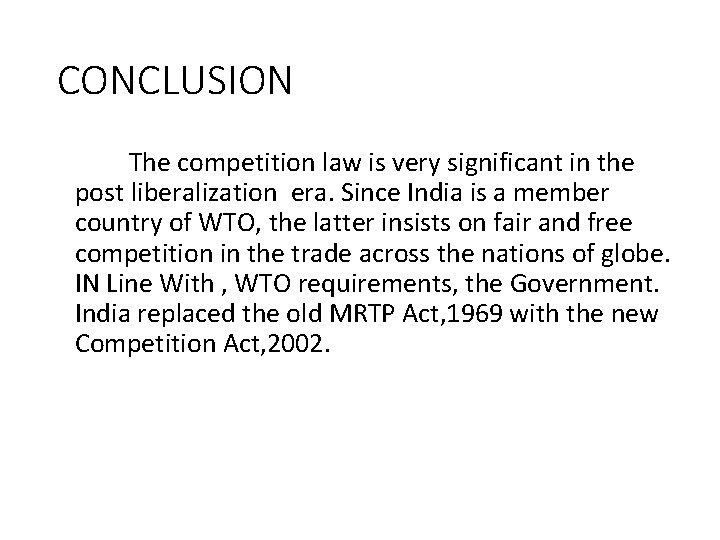 CONCLUSION The competition law is very significant in the post liberalization era. Since India