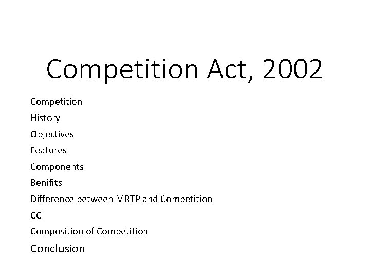 Competition Act, 2002 Competition History Objectives Features Components Benifits Difference between MRTP and Competition