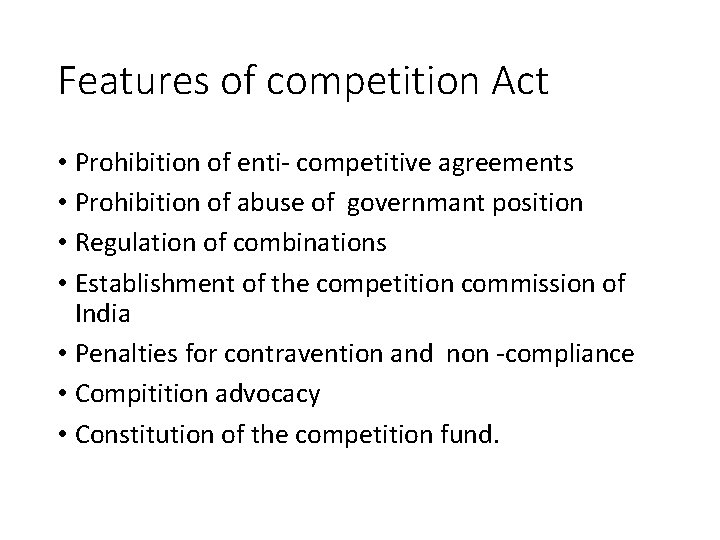 Features of competition Act • Prohibition of enti- competitive agreements • Prohibition of abuse