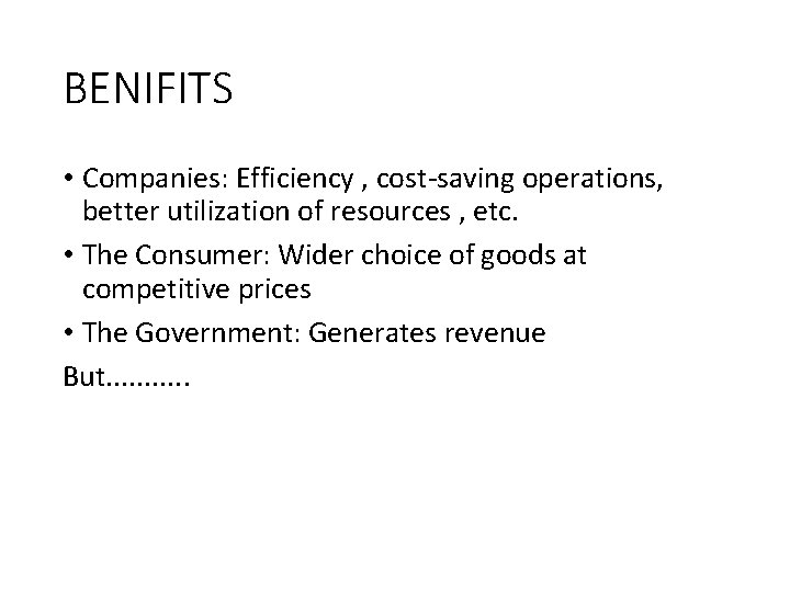 BENIFITS • Companies: Efficiency , cost-saving operations, better utilization of resources , etc. •