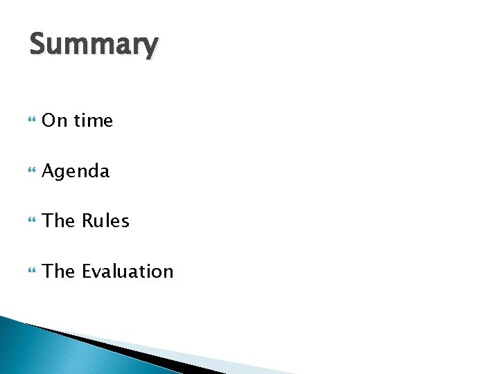 Summary On time Agenda The Rules The Evaluation 