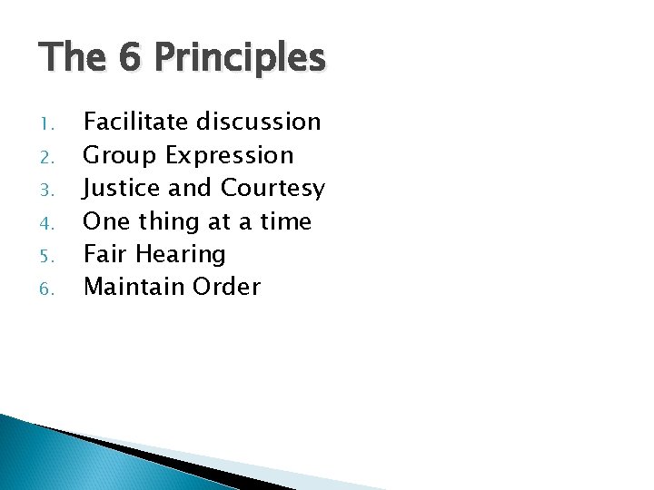 The 6 Principles 1. 2. 3. 4. 5. 6. Facilitate discussion Group Expression Justice