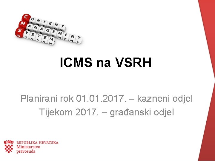 ICMS na VSRH Planirani rok 01. 2017. – kazneni odjel Tijekom 2017. – građanski