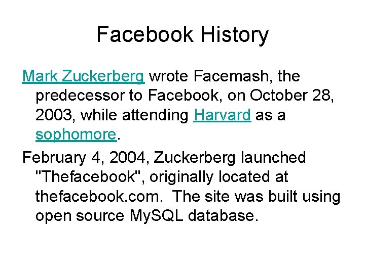 Facebook History Mark Zuckerberg wrote Facemash, the predecessor to Facebook, on October 28, 2003,