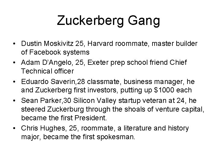 Zuckerberg Gang • Dustin Moskivitz 25, Harvard roommate, master builder of Facebook systems •