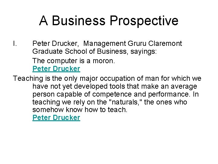 A Business Prospective I. Peter Drucker, Management Gruru Claremont Graduate School of Business, sayings: