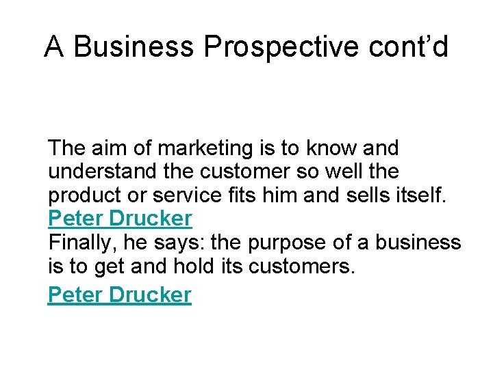 A Business Prospective cont’d The aim of marketing is to know and understand the