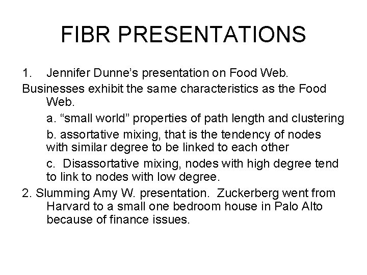 FIBR PRESENTATIONS 1. Jennifer Dunne’s presentation on Food Web. Businesses exhibit the same characteristics