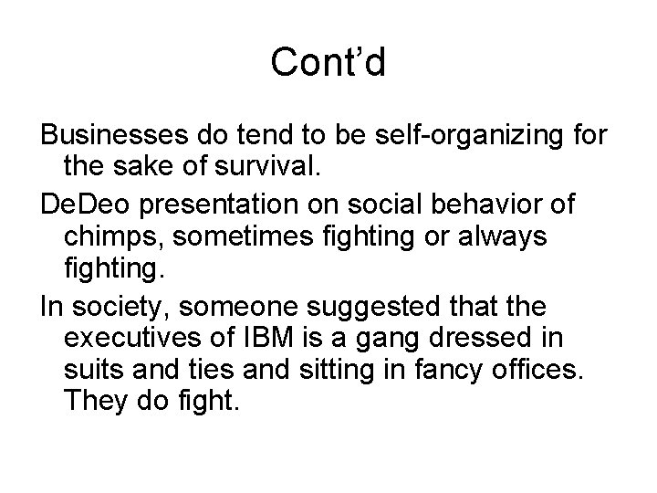 Cont’d Businesses do tend to be self-organizing for the sake of survival. Deo presentation