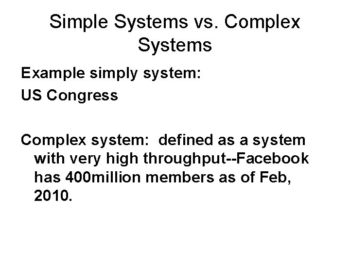 Simple Systems vs. Complex Systems Example simply system: US Congress Complex system: defined as