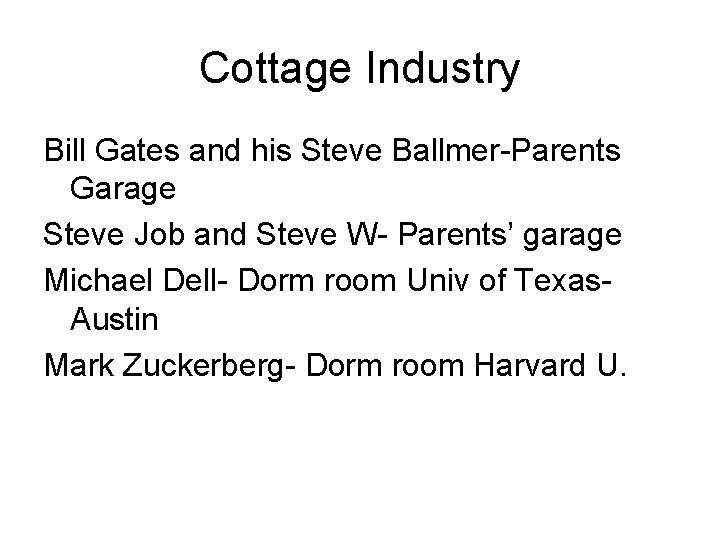 Cottage Industry Bill Gates and his Steve Ballmer-Parents Garage Steve Job and Steve W-