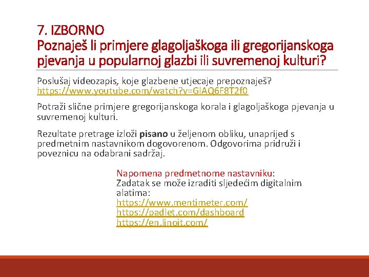 7. IZBORNO Poznaješ li primjere glagoljaškoga ili gregorijanskoga pjevanja u popularnoj glazbi ili suvremenoj