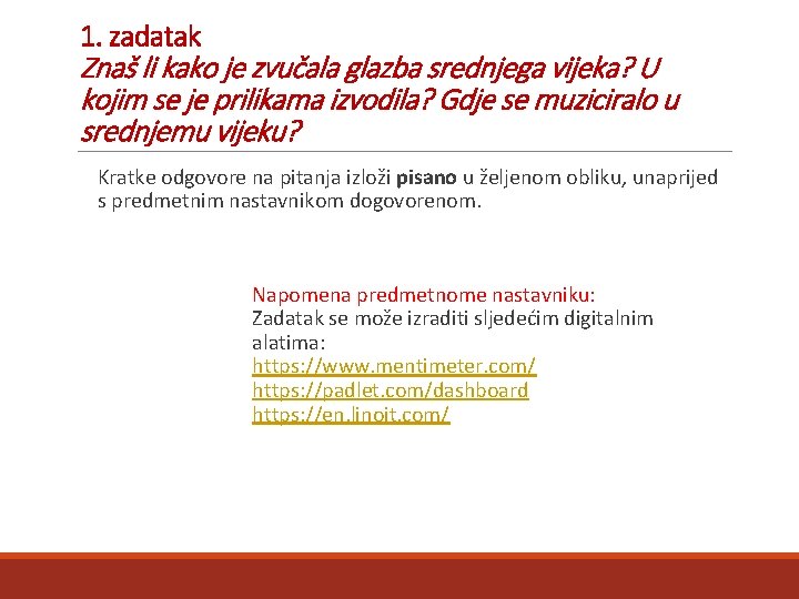 1. zadatak Znaš li kako je zvučala glazba srednjega vijeka? U kojim se je