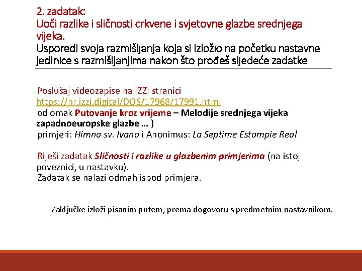 2. zadatak: Uoči razlike i sličnosti crkvene i svjetovne glazbe srednjega vijeka. Usporedi svoja