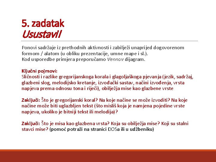 5. zadatak Usustavi! Ponovi sadržaje iz prethodnih aktivnosti i zabilježi unaprijed dogovorenom formom /
