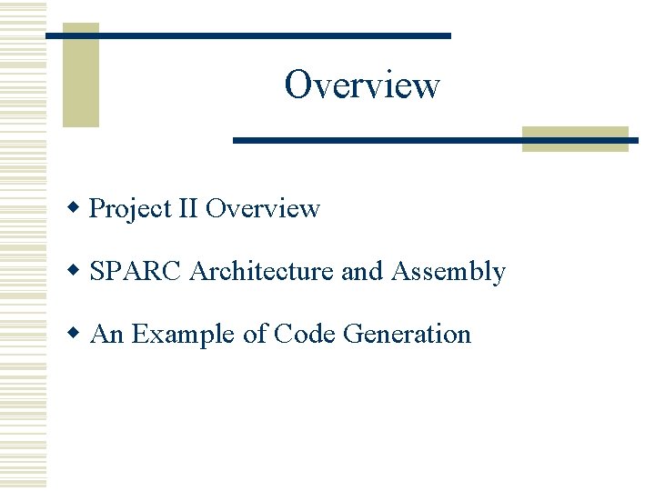 Overview w Project II Overview w SPARC Architecture and Assembly w An Example of