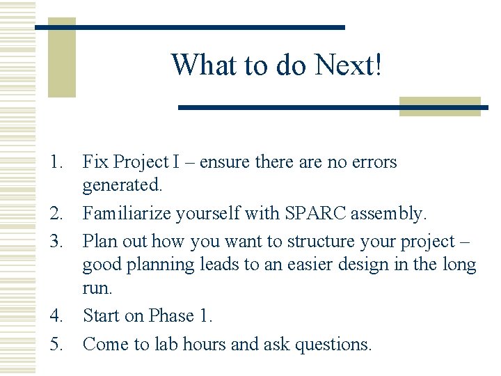 What to do Next! 1. Fix Project I – ensure there are no errors