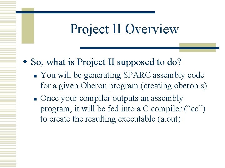 Project II Overview w So, what is Project II supposed to do? n n