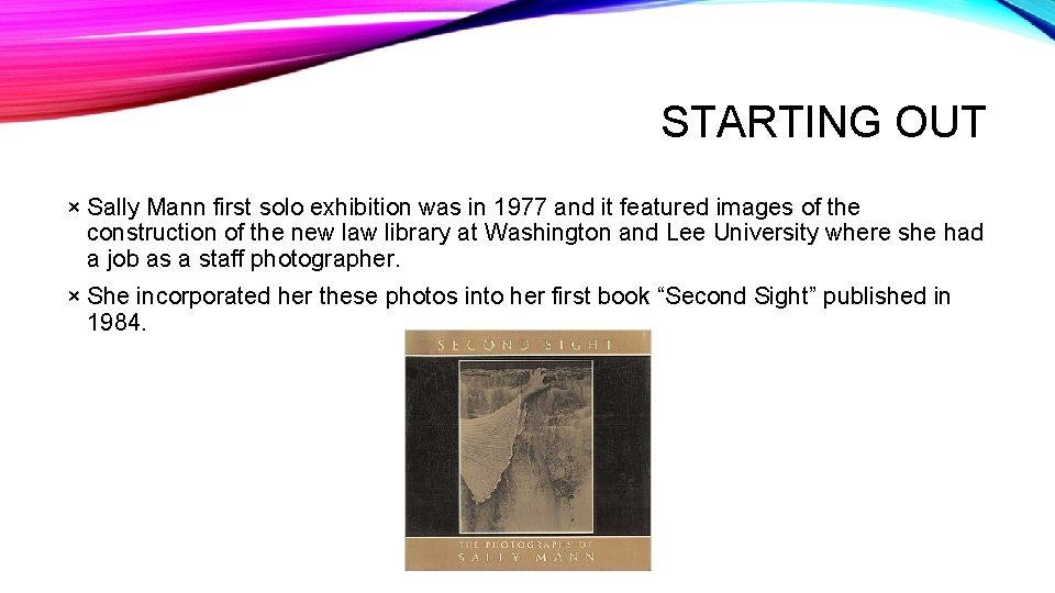 STARTING OUT × Sally Mann first solo exhibition was in 1977 and it featured