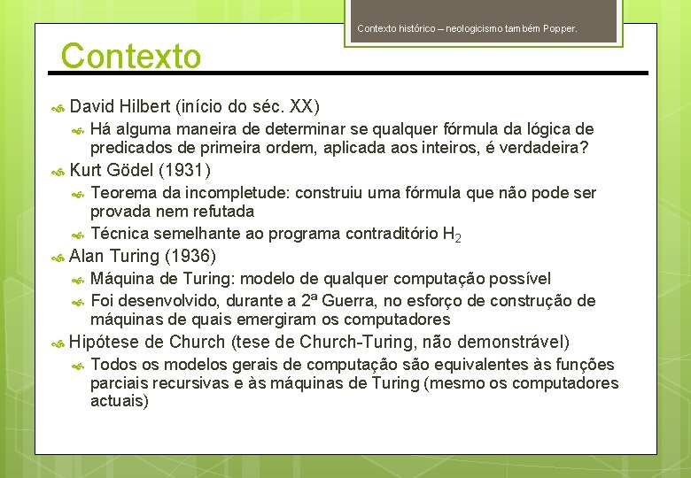 Contexto histórico – neologicismo também Popper. Contexto David Hilbert (início do séc. XX) Kurt