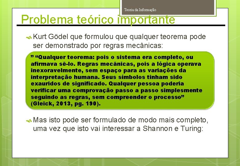 Teoria da Informação Problema teórico importante Kurt Gödel que formulou que qualquer teorema pode