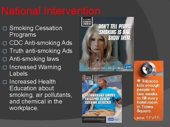 National Intervention � � � Smoking Cessation Programs CDC Anti-smoking Ads Truth anti-smoking Ads