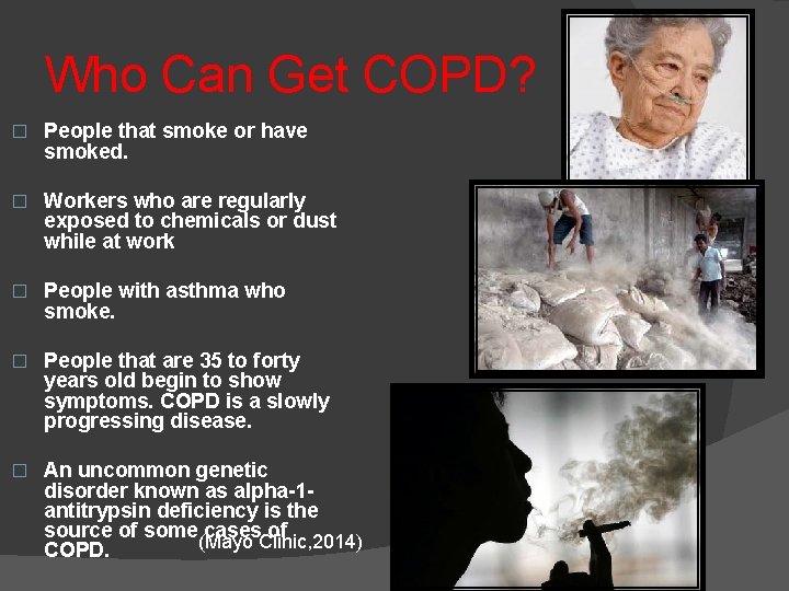 Who Can Get COPD? � People that smoke or have smoked. � Workers who