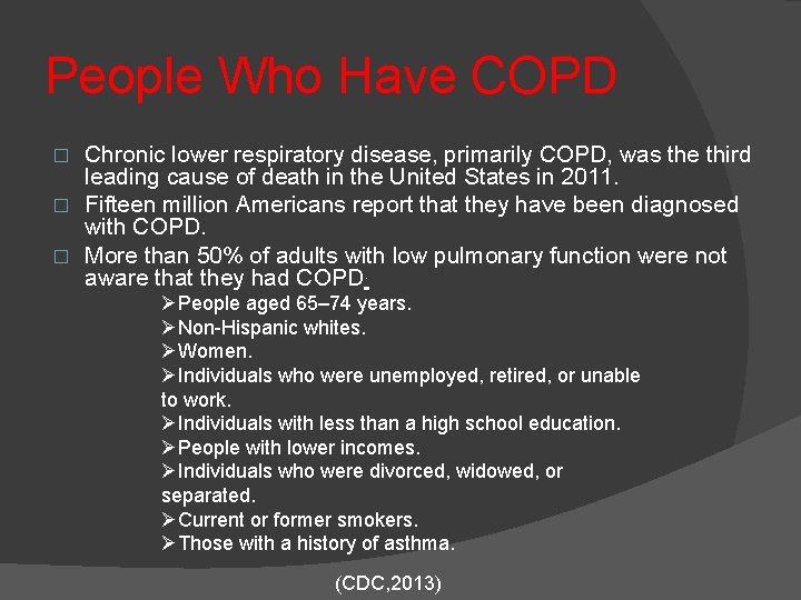 People Who Have COPD Chronic lower respiratory disease, primarily COPD, was the third leading