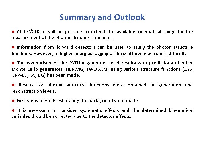 Summary and Outlook ● At ILC/CLIC it will be possible to extend the available