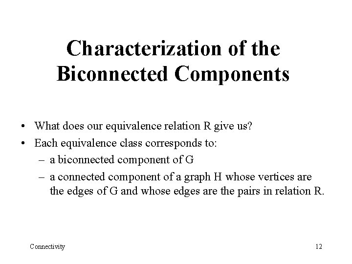 Characterization of the Biconnected Components • What does our equivalence relation R give us?