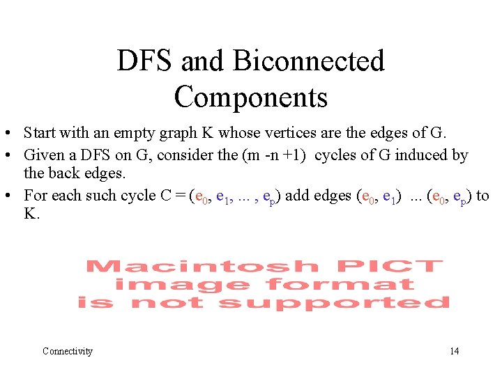 DFS and Biconnected Components • Start with an empty graph K whose vertices are