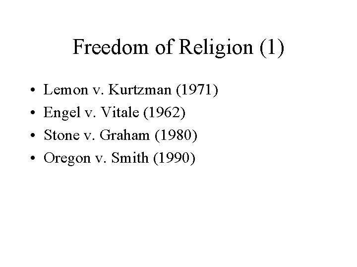 Freedom of Religion (1) • • Lemon v. Kurtzman (1971) Engel v. Vitale (1962)