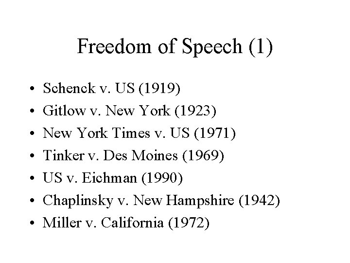 Freedom of Speech (1) • • Schenck v. US (1919) Gitlow v. New York