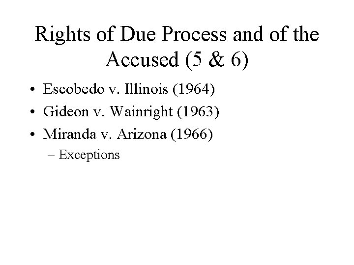 Rights of Due Process and of the Accused (5 & 6) • Escobedo v.