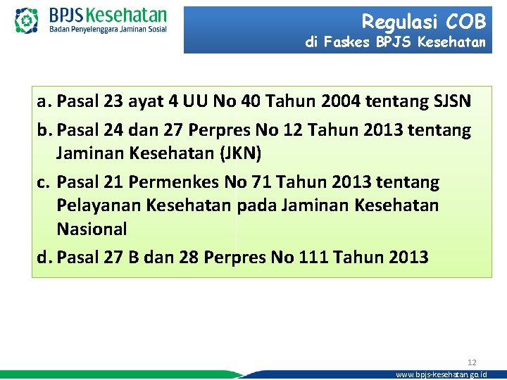 Regulasi COB di Faskes BPJS Kesehatan a. Pasal 23 ayat 4 UU No 40