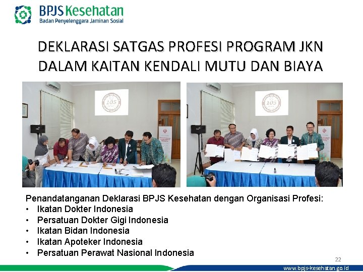 DEKLARASI SATGAS PROFESI PROGRAM JKN DALAM KAITAN KENDALI MUTU DAN BIAYA Penandatanganan Deklarasi BPJS