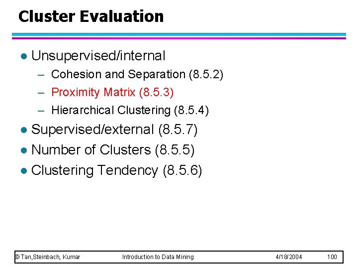 Cluster Evaluation l Unsupervised/internal – Cohesion and Separation (8. 5. 2) – Proximity Matrix