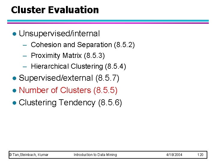 Cluster Evaluation l Unsupervised/internal – Cohesion and Separation (8. 5. 2) – Proximity Matrix